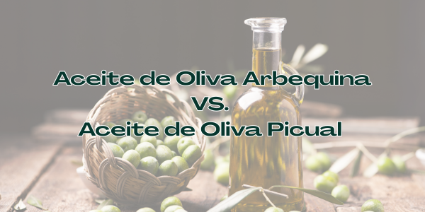Aceite de Oliva Arbequina vs. Aceite de Oliva Picual: ¿Cuál es el aceite de oliva ideal para ti?