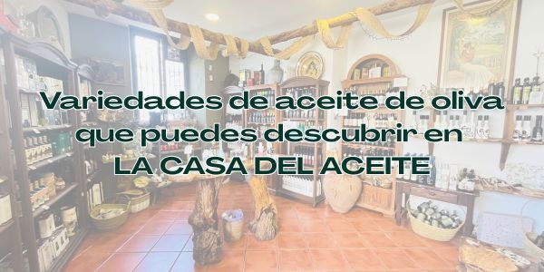 Las variedades de aceite de oliva que puedes descubrir en La Casa del Aceite